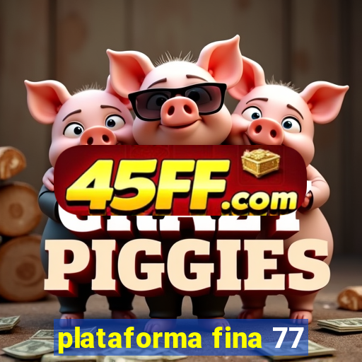 plataforma fina 77
